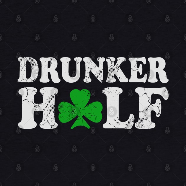 Drunker Half Couples St Patrick's Day Irish by E